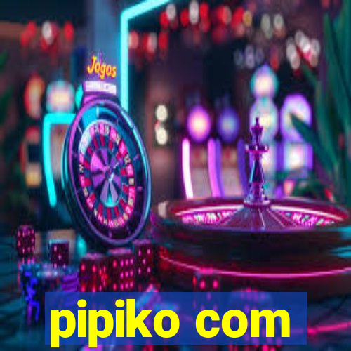 pipiko com